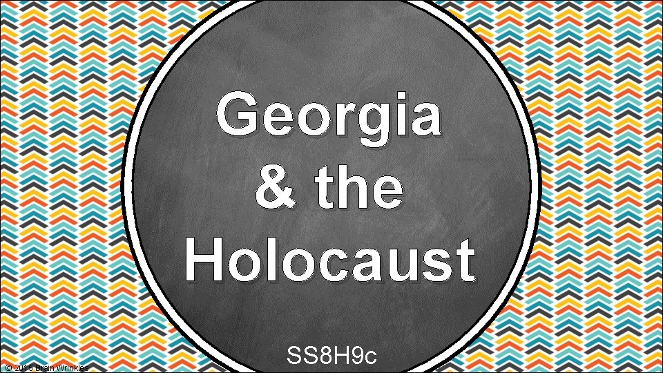 Georgia & the Holocaust © 2015 Brain Wrinkles SS 8 H 9 c 