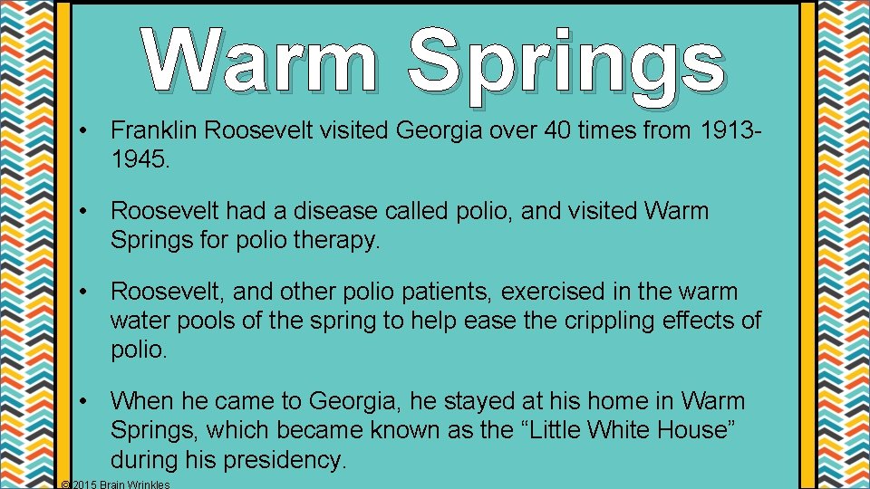 Warm Springs • Franklin Roosevelt visited Georgia over 40 times from 19131945. • Roosevelt