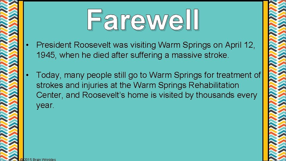 Farewell • President Roosevelt was visiting Warm Springs on April 12, 1945, when he
