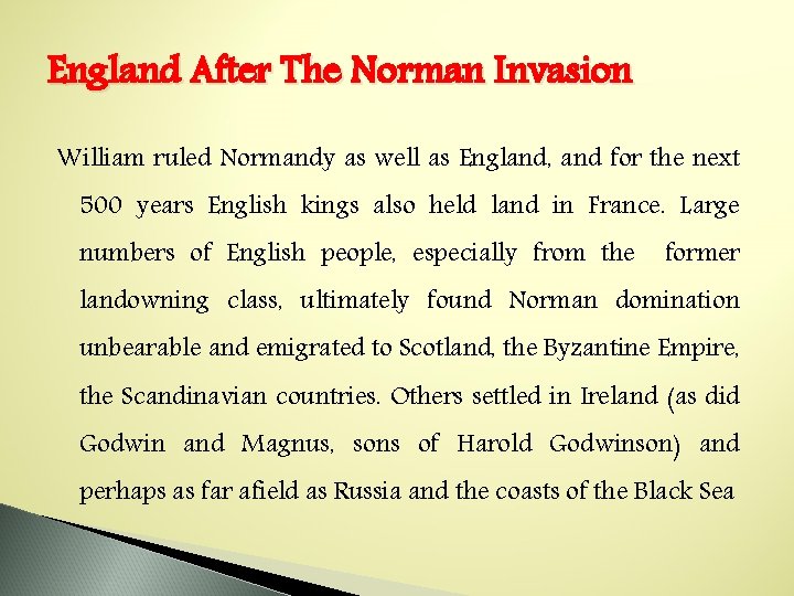 England After The Norman Invasion William ruled Normandy as well as England, and for