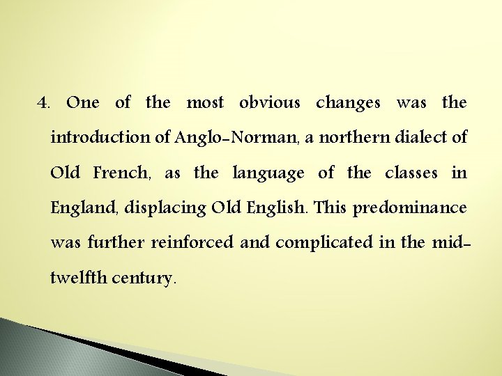 4. One of the most obvious changes was the introduction of Anglo-Norman, a northern