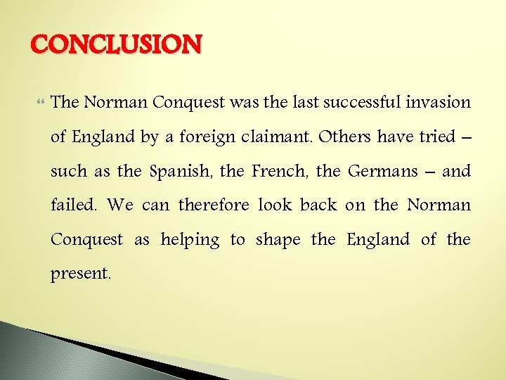 CONCLUSION The Norman Conquest was the last successful invasion of England by a foreign
