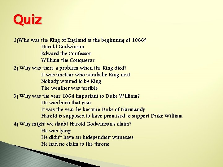 Quiz 1)Who was the King of England at the beginning of 1066? Harold Godwinson