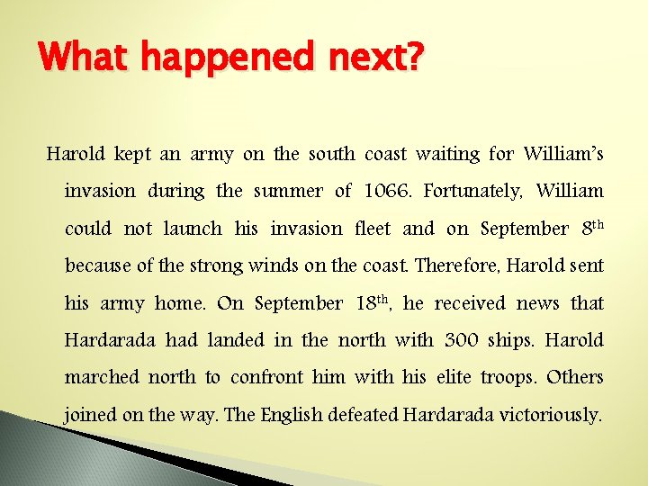 What happened next? Harold kept an army on the south coast waiting for William’s