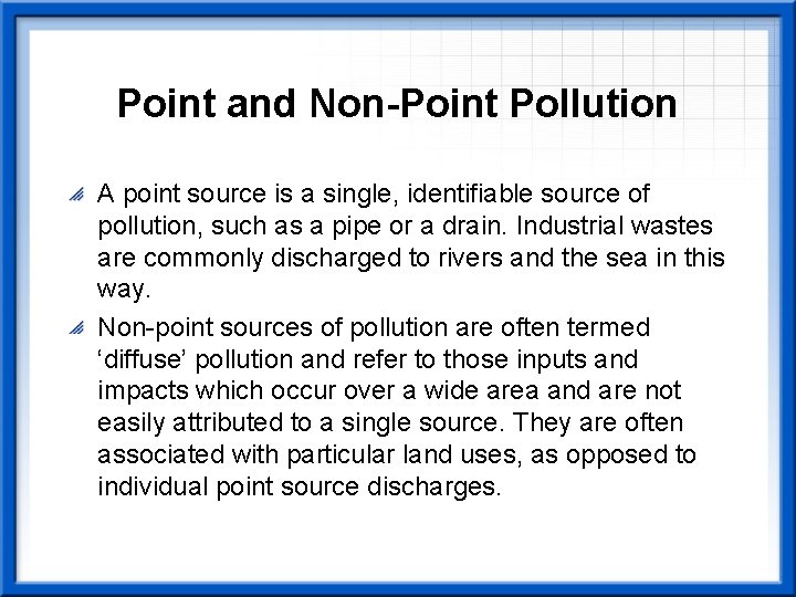 Point and Non-Point Pollution A point source is a single, identifiable source of pollution,