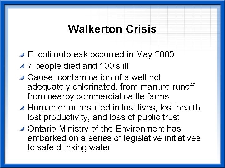 Walkerton Crisis E. coli outbreak occurred in May 2000 7 people died and 100’s