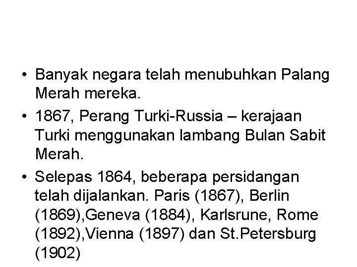  • Banyak negara telah menubuhkan Palang Merah mereka. • 1867, Perang Turki-Russia –