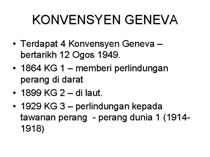 KONVENSYEN GENEVA • Terdapat 4 Konvensyen Geneva – bertarikh 12 Ogos 1949. • 1864