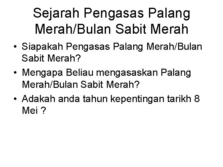 Sejarah Pengasas Palang Merah/Bulan Sabit Merah • Siapakah Pengasas Palang Merah/Bulan Sabit Merah? •