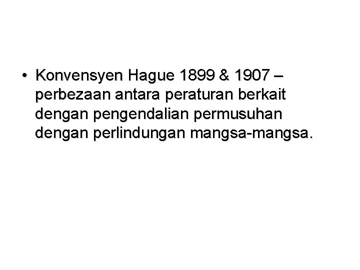  • Konvensyen Hague 1899 & 1907 – perbezaan antara peraturan berkait dengan pengendalian