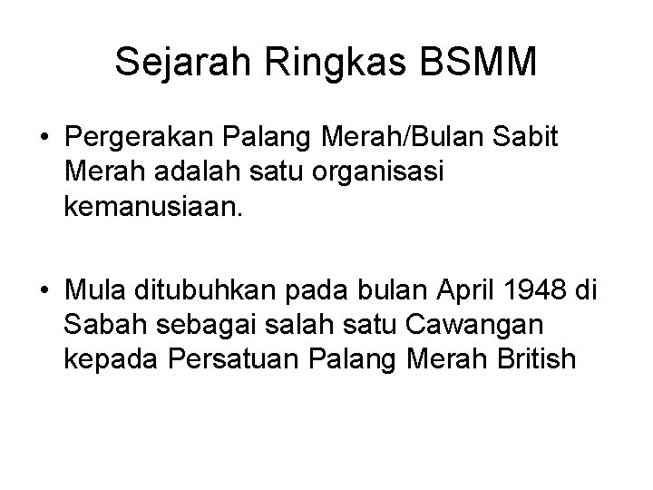 Sejarah Ringkas BSMM • Pergerakan Palang Merah/Bulan Sabit Merah adalah satu organisasi kemanusiaan. •