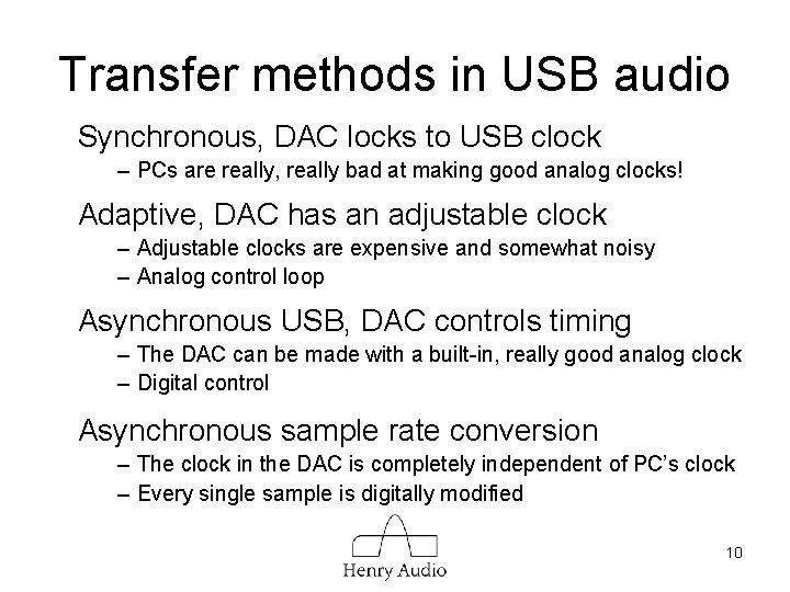 Transfer methods in USB audio Synchronous, DAC locks to USB clock – PCs are