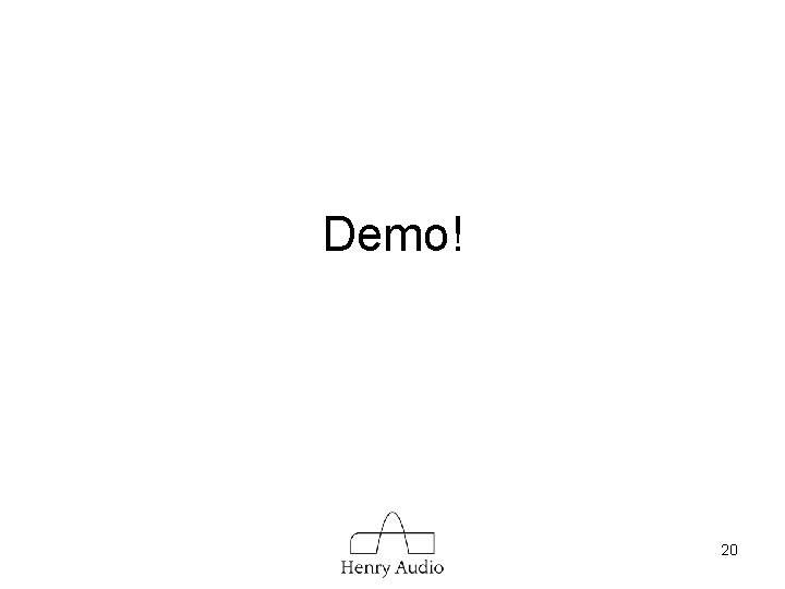 Demo! 20 