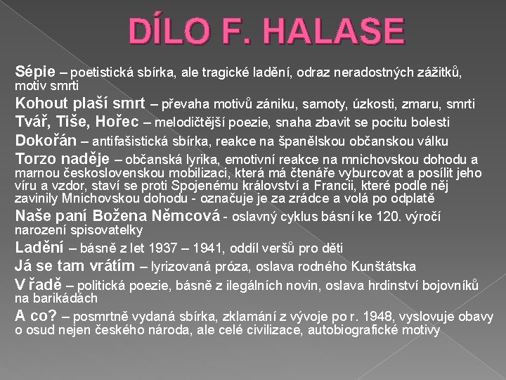 DÍLO F. HALASE Sépie – poetistická sbírka, ale tragické ladění, odraz neradostných zážitků, motiv