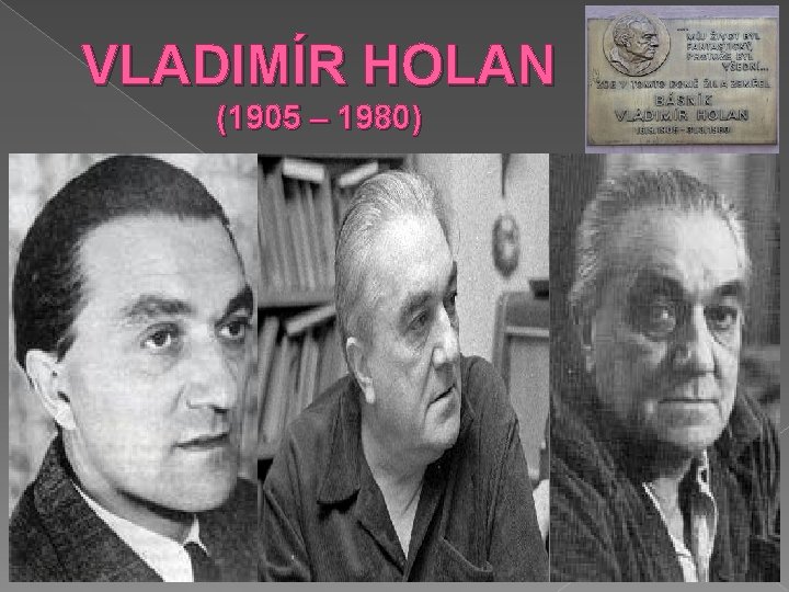 VLADIMÍR HOLAN (1905 – 1980) 