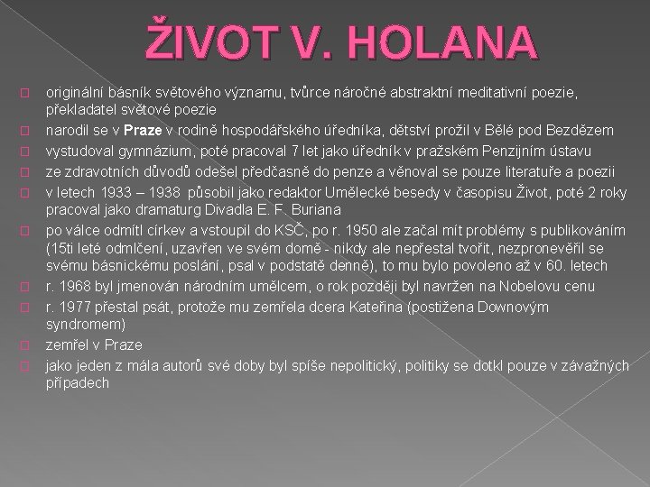 ŽIVOT V. HOLANA � � � � � originální básník světového významu, tvůrce náročné