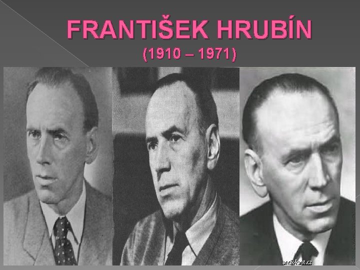 FRANTIŠEK HRUBÍN (1910 – 1971) 