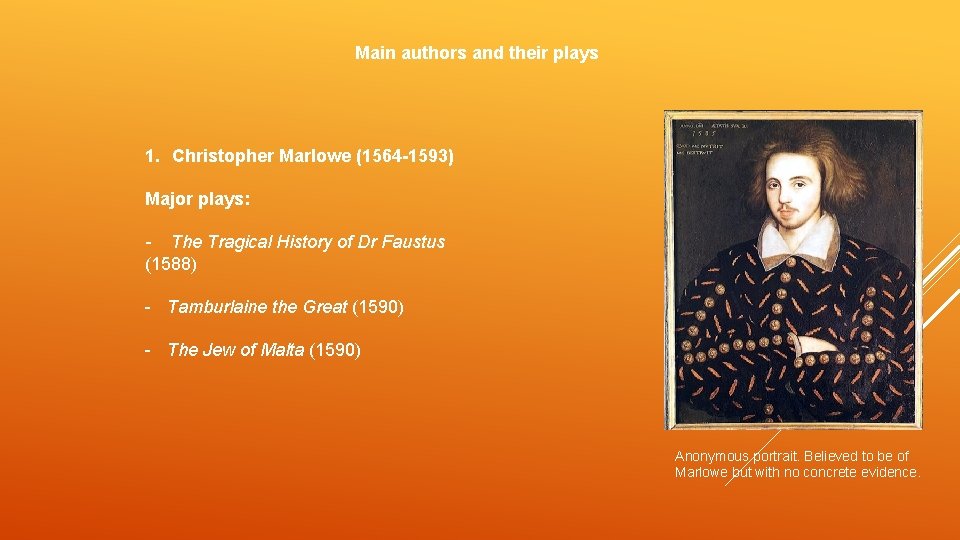 Main authors and their plays 1. Christopher Marlowe (1564 -1593) Major plays: - The