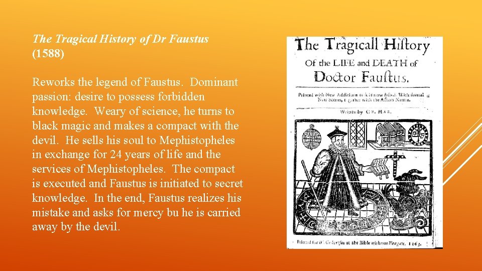 The Tragical History of Dr Faustus (1588) Reworks the legend of Faustus. Dominant passion: