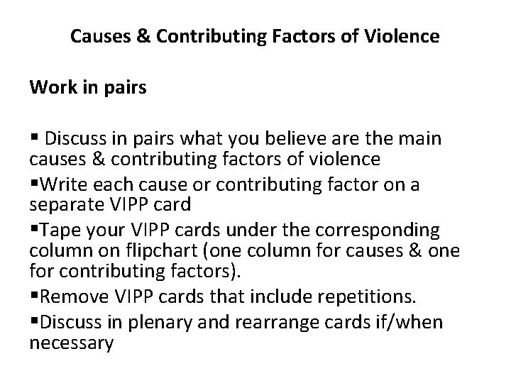 Causes & Contributing Factors of Violence Work in pairs § Discuss in pairs what