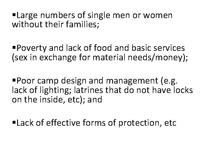 §Large numbers of single men or women without their families; §Poverty and lack of