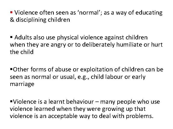 § Violence often seen as ‘normal’; as a way of educating & disciplining children