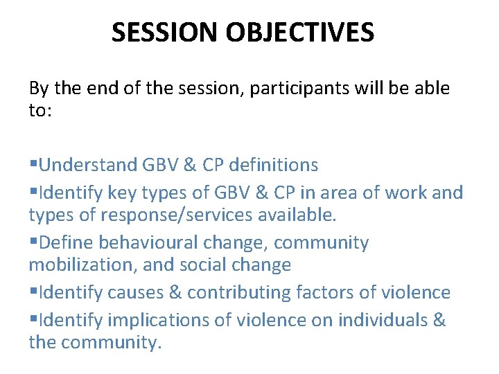 SESSION OBJECTIVES By the end of the session, participants will be able to: §Understand