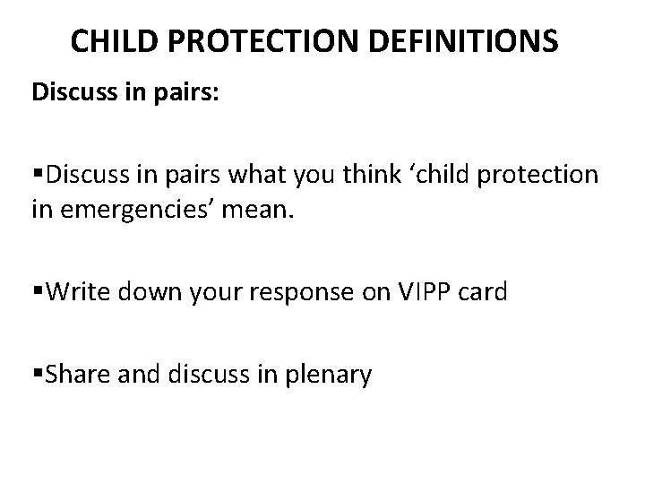 CHILD PROTECTION DEFINITIONS Discuss in pairs: §Discuss in pairs what you think ‘child protection