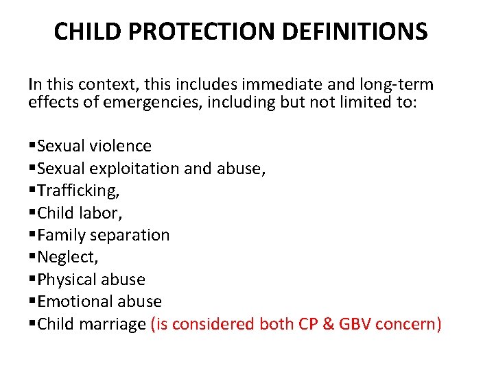 CHILD PROTECTION DEFINITIONS In this context, this includes immediate and long-term effects of emergencies,