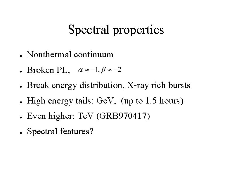 Spectral properties ● Nonthermal continuum ● Broken PL, ● Break energy distribution, X-ray rich