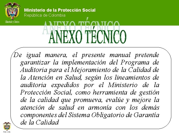 Ministerio de la Protección Social República de Colombia De igual manera, el presente manual