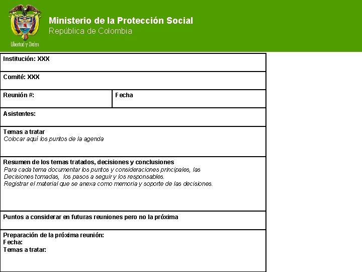 Ministerio de la Protección Social República de Colombia Institución: XXX Comité: XXX Reunión #:
