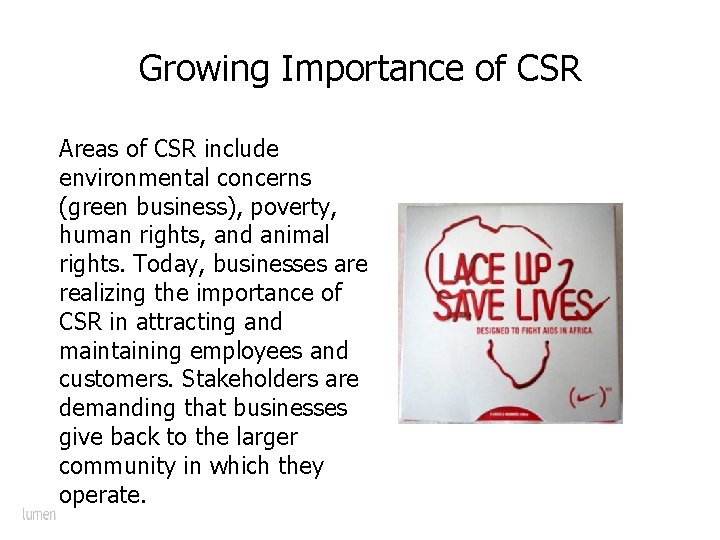 Growing Importance of CSR Areas of CSR include environmental concerns (green business), poverty, human