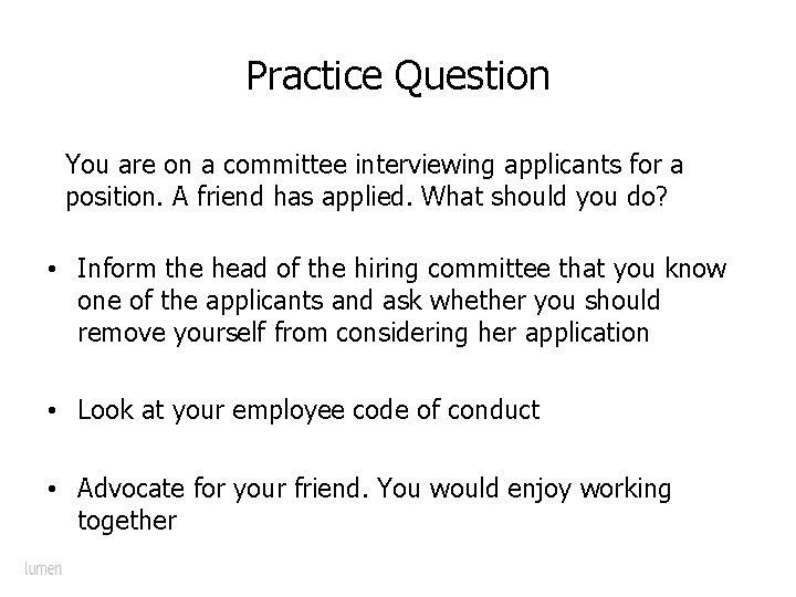 Practice Question You are on a committee interviewing applicants for a position. A friend