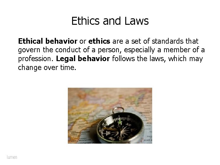 Ethics and Laws Ethical behavior or ethics are a set of standards that govern