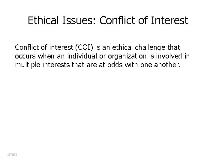 Ethical Issues: Conflict of Interest Conflict of interest (COI) is an ethical challenge that