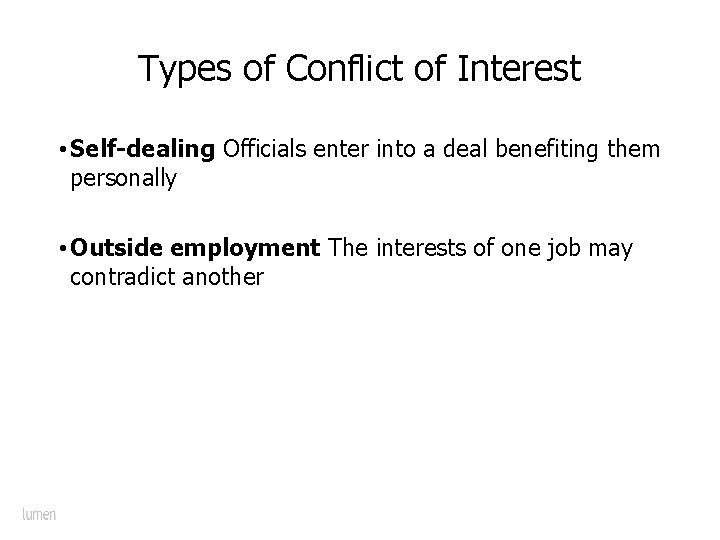 Types of Conflict of Interest • Self-dealing Officials enter into a deal benefiting them