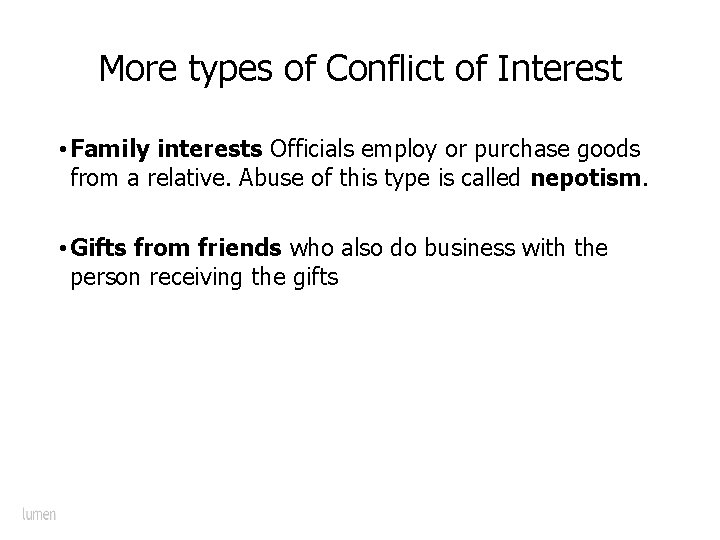 More types of Conflict of Interest • Family interests Officials employ or purchase goods