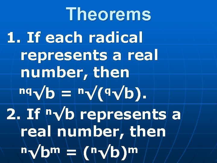 Theorems 1. If each radical represents a real number, then nq√b = n√(q√b). 2.