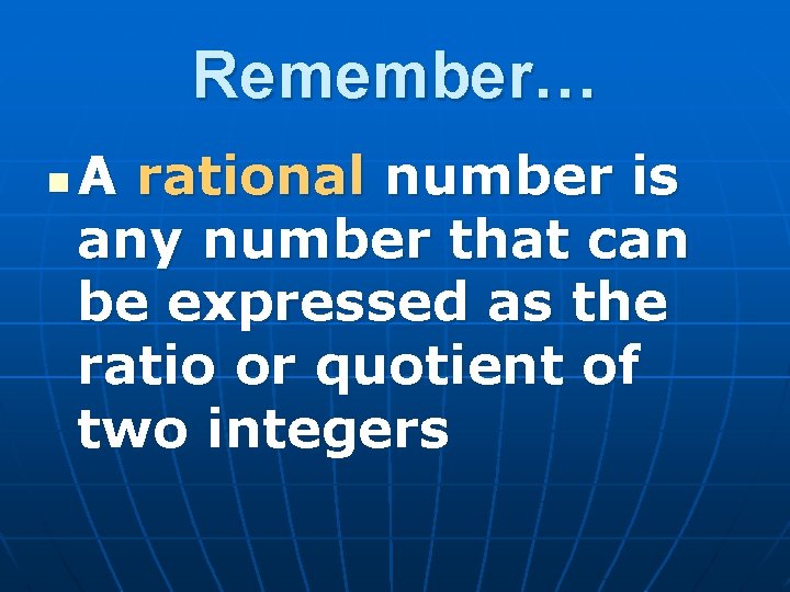Remember… n A rational number is any number that can be expressed as the