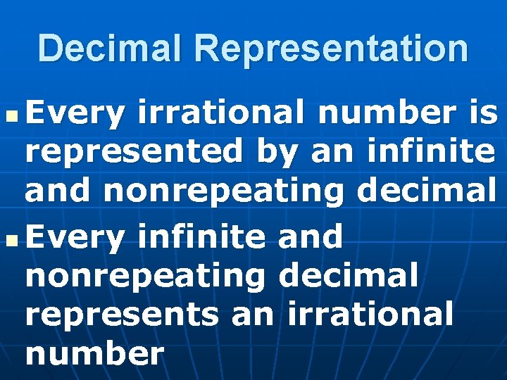 Decimal Representation Every irrational number is represented by an infinite and nonrepeating decimal n