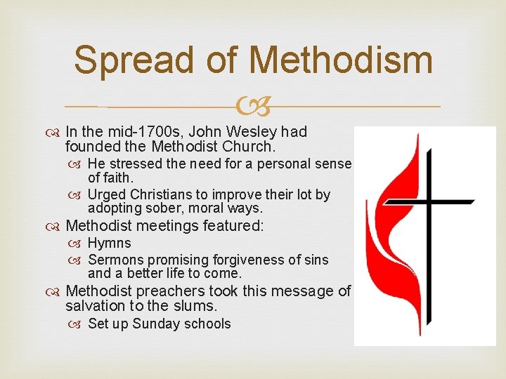 Spread of Methodism In the mid-1700 s, John Wesley had founded the Methodist Church.