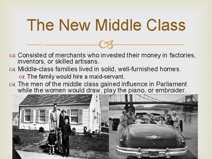 The New Middle Class Consisted of merchants who invested their money in factories, inventors,