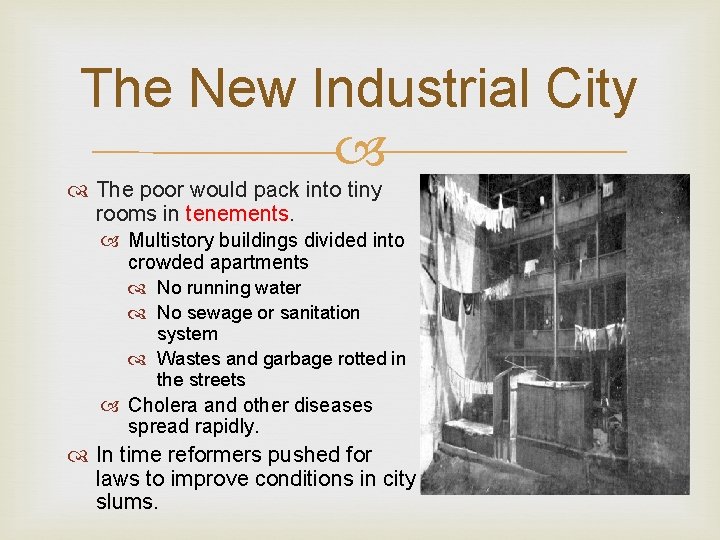 The New Industrial City The poor would pack into tiny rooms in tenements. Multistory