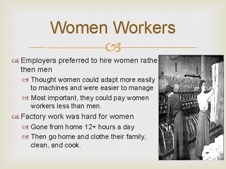 Women Workers Employers preferred to hire women rather then men Thought women could adapt