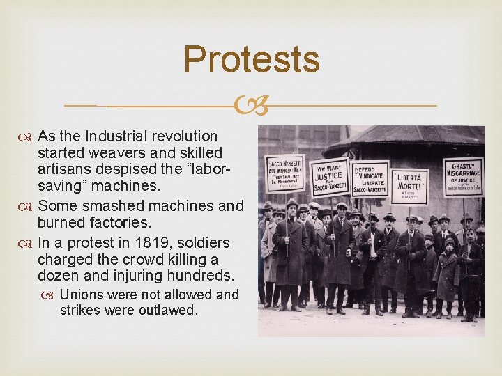 Protests As the Industrial revolution started weavers and skilled artisans despised the “laborsaving” machines.