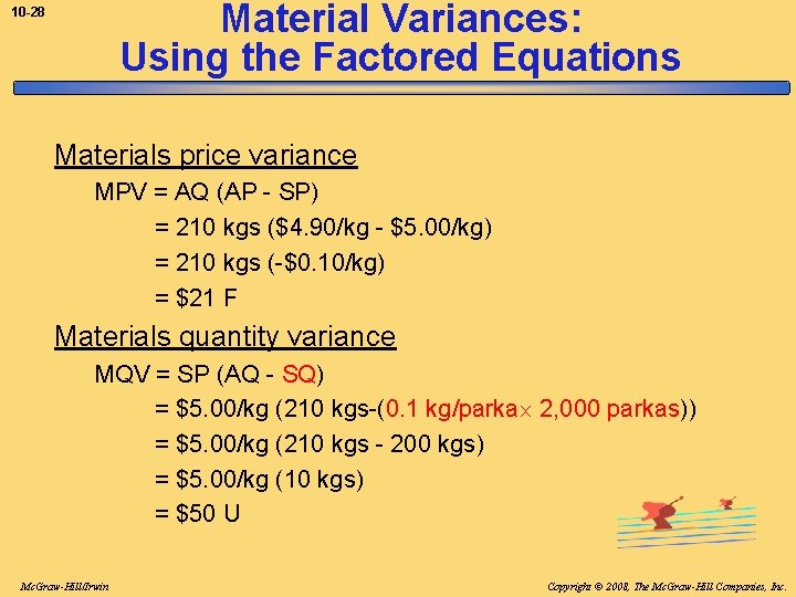 Material Variances: Using the Factored Equations 10 -28 Materials price variance MPV = AQ