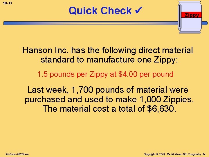 10 -33 Quick Check Zippy Hanson Inc. has the following direct material standard to