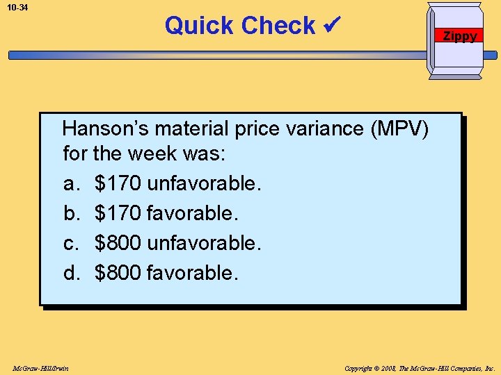 10 -34 Quick Check Zippy Hanson’s material price variance (MPV) for the week was: