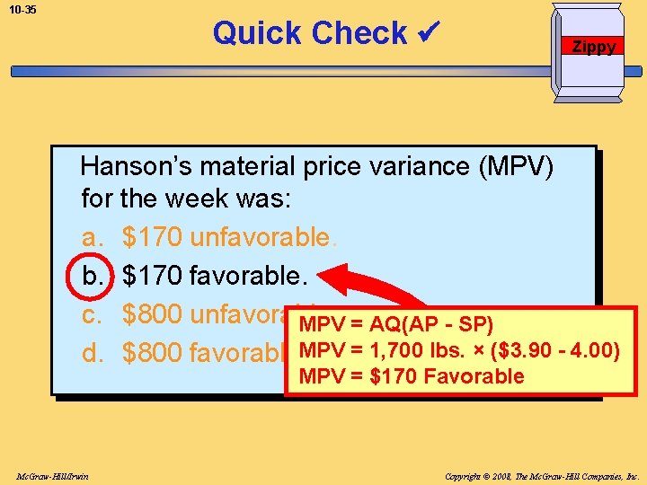 10 -35 Quick Check Zippy Hanson’s material price variance (MPV) for the week was: